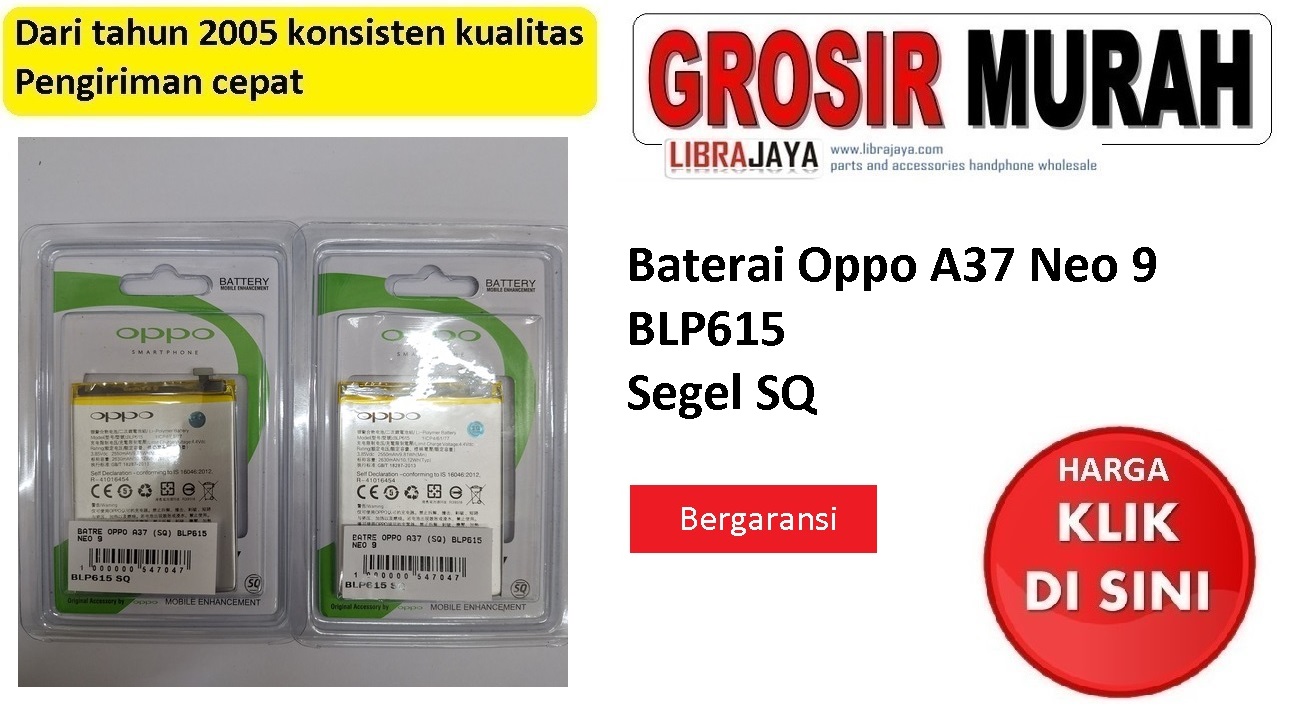 Baterai Oppo A37 Neo 9 BLP615 Segel SQ bergaransi