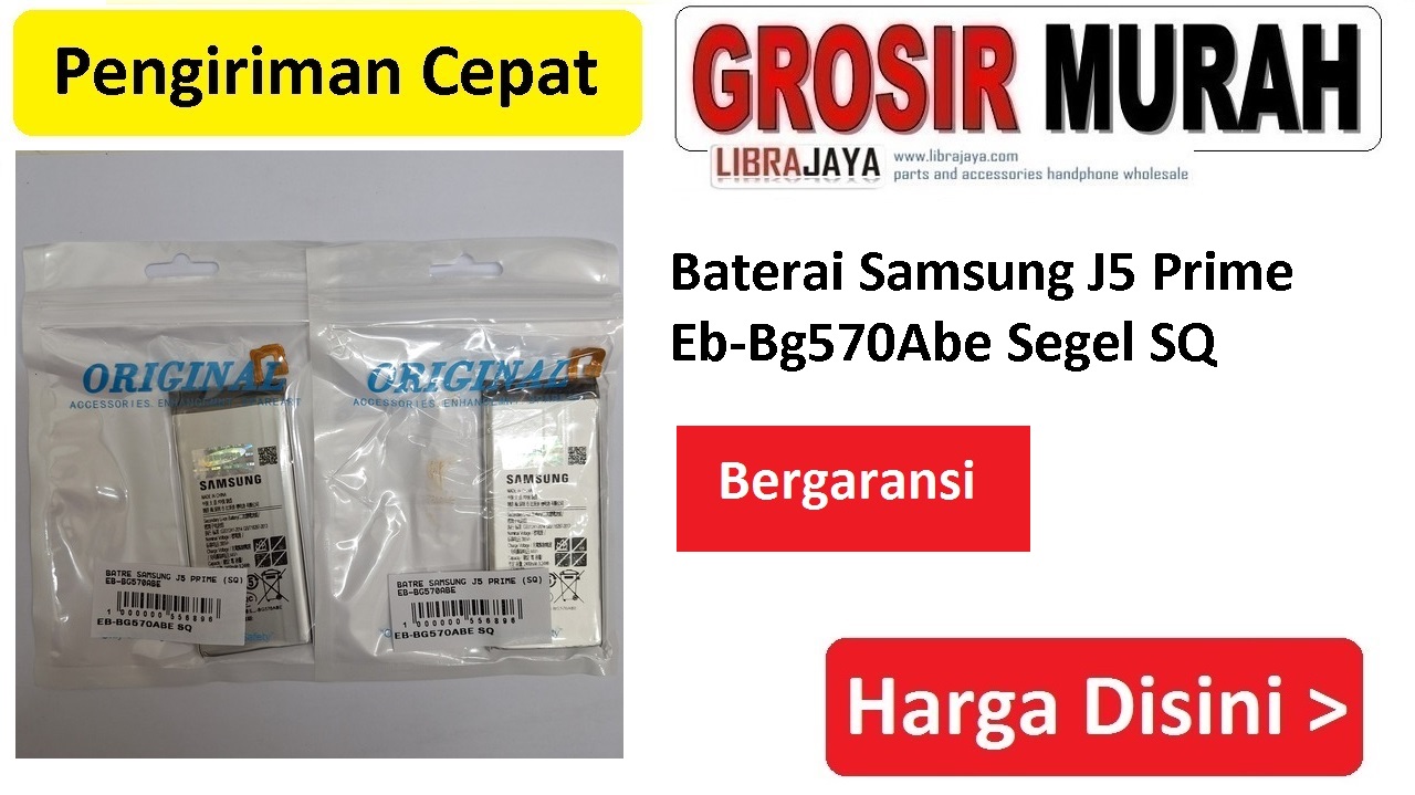 Baterai Samsung J5 Prime Eb-Bg570Abe Segel SQ bergaransi