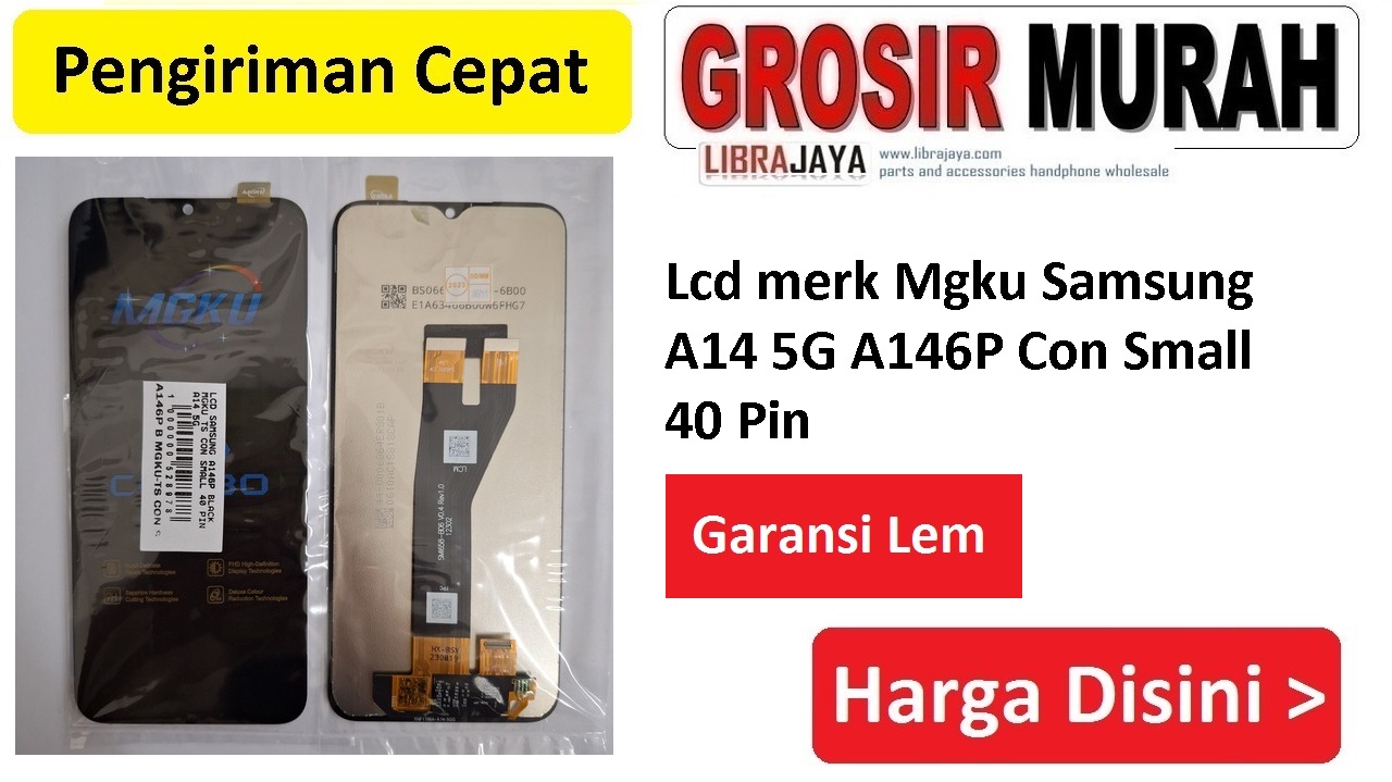 Lcd merk Mgku Samsung A14 5G A146P Con Small 40 Pin LCM S96901 Garansi lem