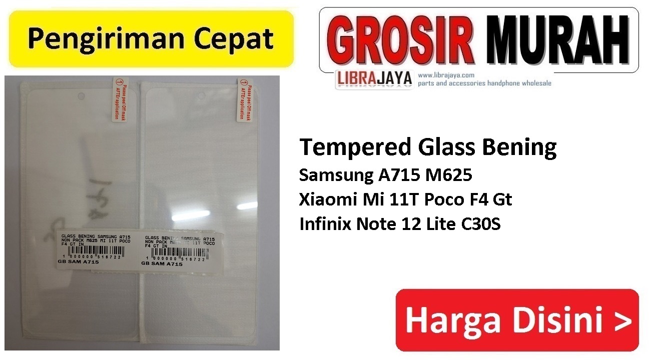 Tempered Glass Bening Samsung A715 M625 Mi 11T Poco F4 Gt Infinix Note 12 Lite C30S