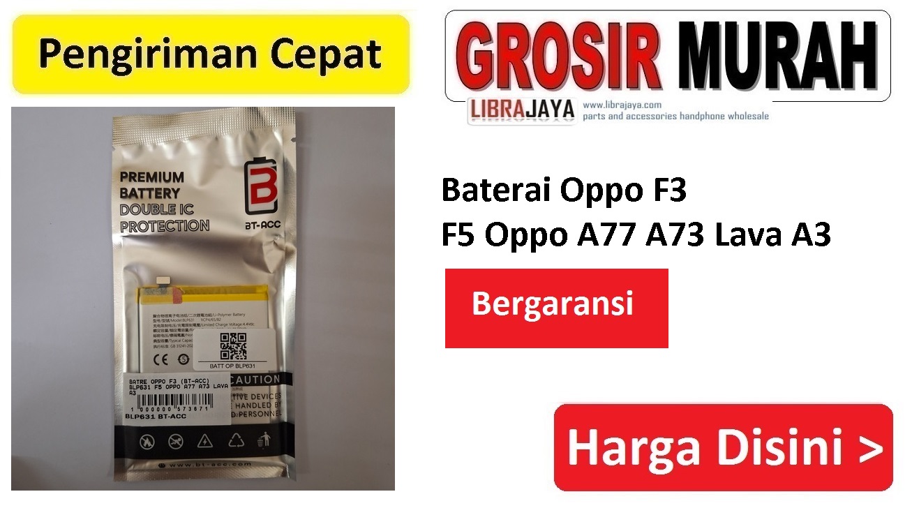 Baterai Oppo F3 BLP631 Segel Bt-acc F5 Oppo A77 A73 Lava A3