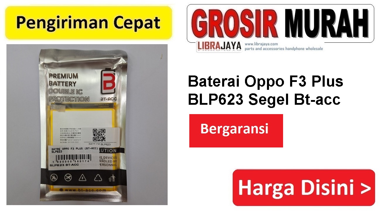Baterai Oppo F3 Plus BLP623 Segel Bt-acc