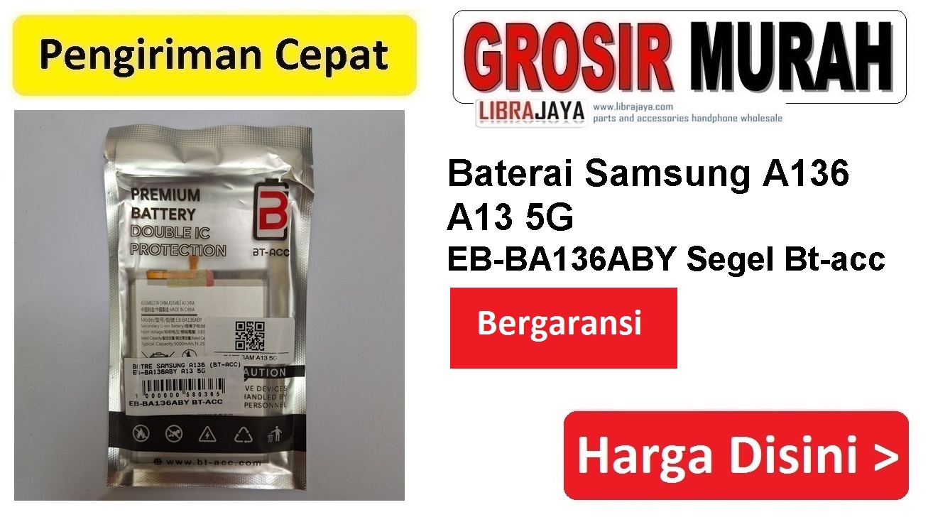 Baterai Samsung A136 A13 5G EB-BA136ABY Segel Bt-acc
