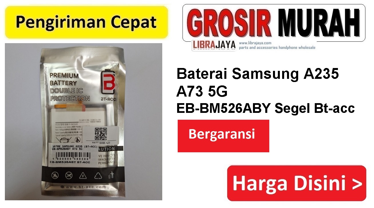 Baterai Samsung A235 A73 5G EB-BM526ABY Segel Bt-acc