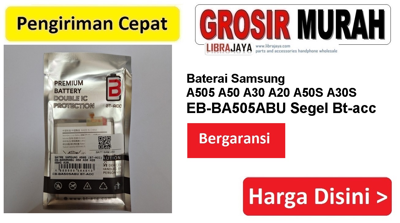 Baterai Samsung A505 A50 A30 A20 A50S A30S EB-BA505ABU Segel Bt-acc