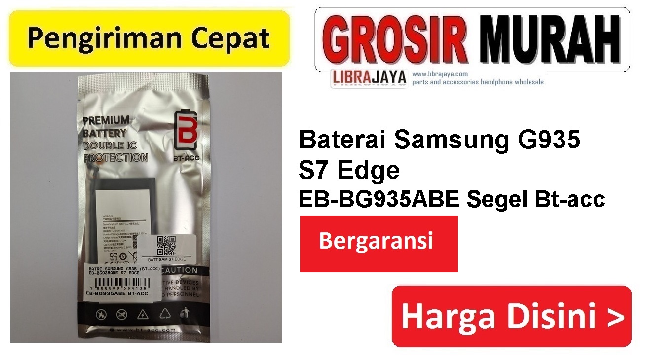 Baterai Samsung G935 S7 Edge EB-BG935ABE Segel Bt-acc