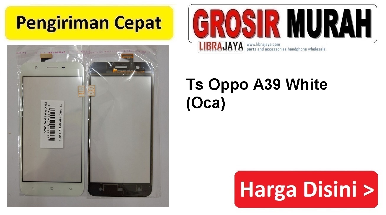 Ts Oppo A39 White (Oca) Touchscreen Glue Touch Screen Toskrin Layar Sentuh Spare Part hp Grosir