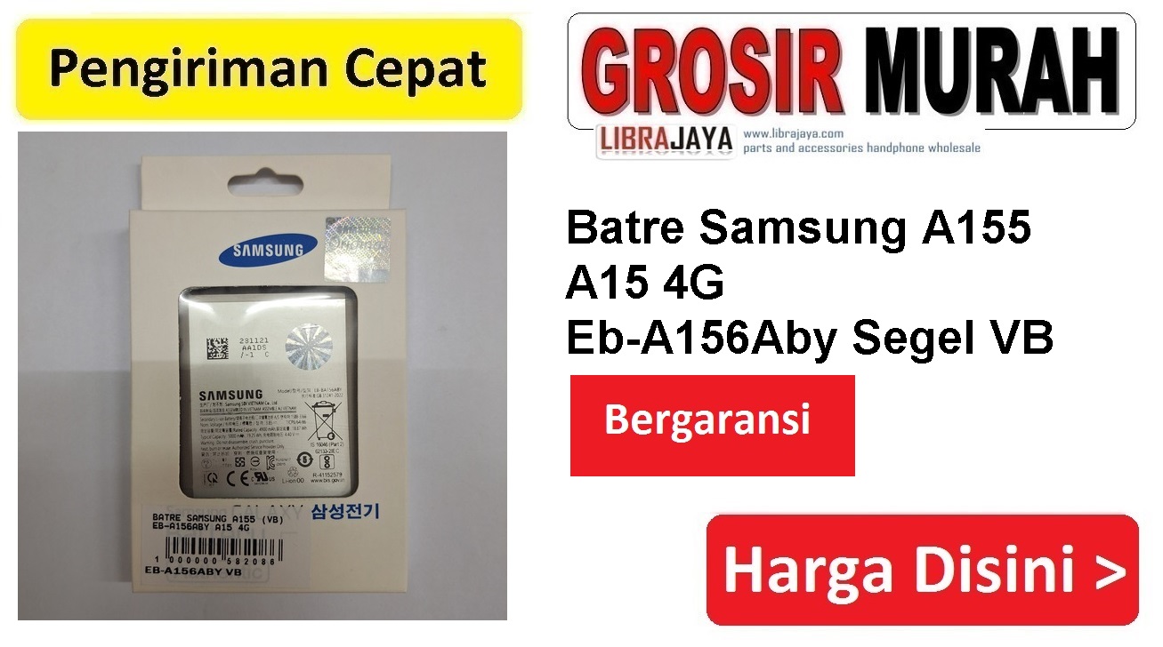 Batre Samsung A155 A15 4G Eb-A156Aby Segel VB Baterai Battery Bergaransi Batere Spare Part Hp Grosir