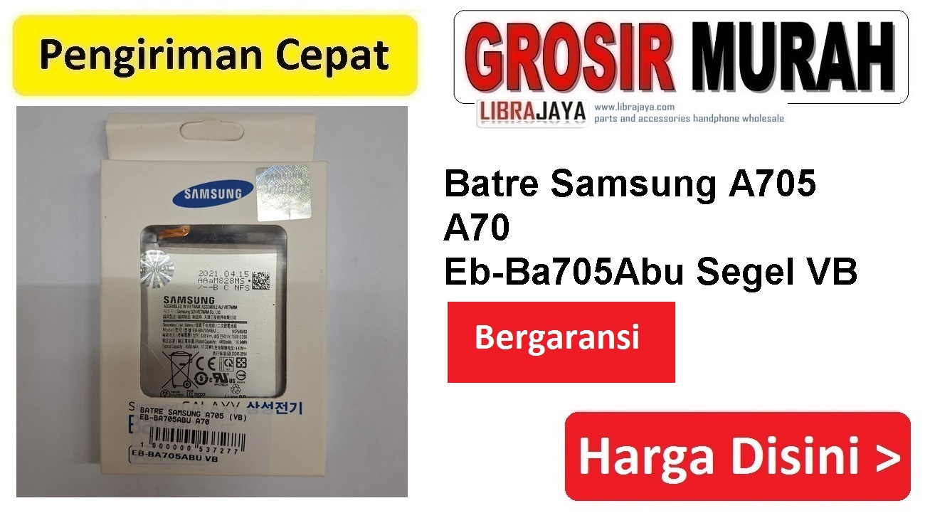 Batre Samsung A705 (Vb) Eb-Ba705Abu A70 Baterai Battery Bergaransi Batere Spare Part Hp Grosir
