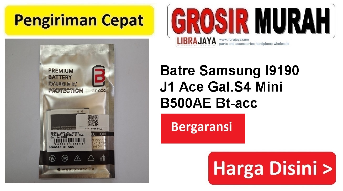 Batre Samsung I9190 (Bt-Acc) B500Ae J1 Ace Gal.S4 Mini Double Power Ic Protector Baterai Battery Bergaransi Batere Spare Part Hp Grosir