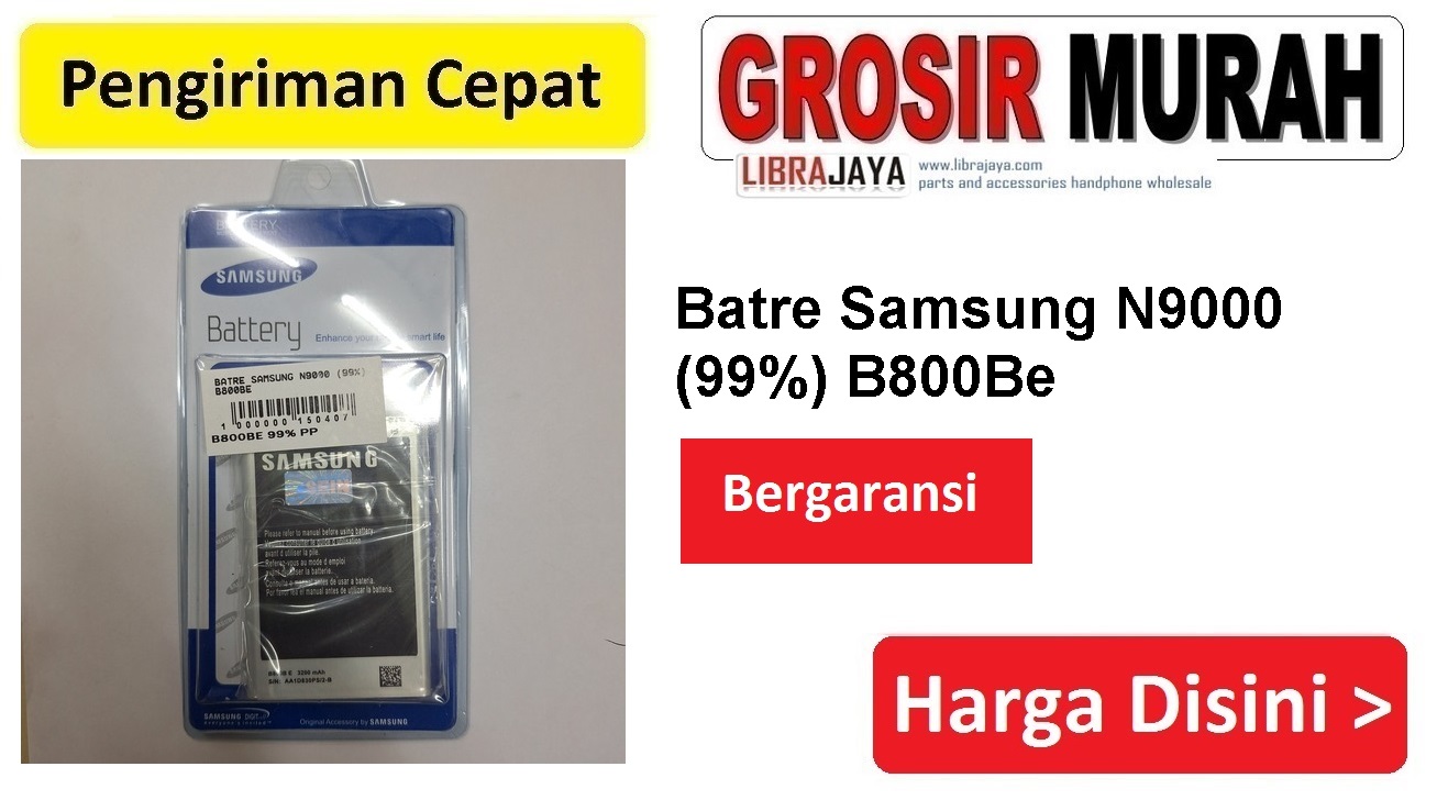 Batre Samsung N9000 (99%) B800Be Baterai Battery Bergaransi Batere Spare Part Hp Grosir