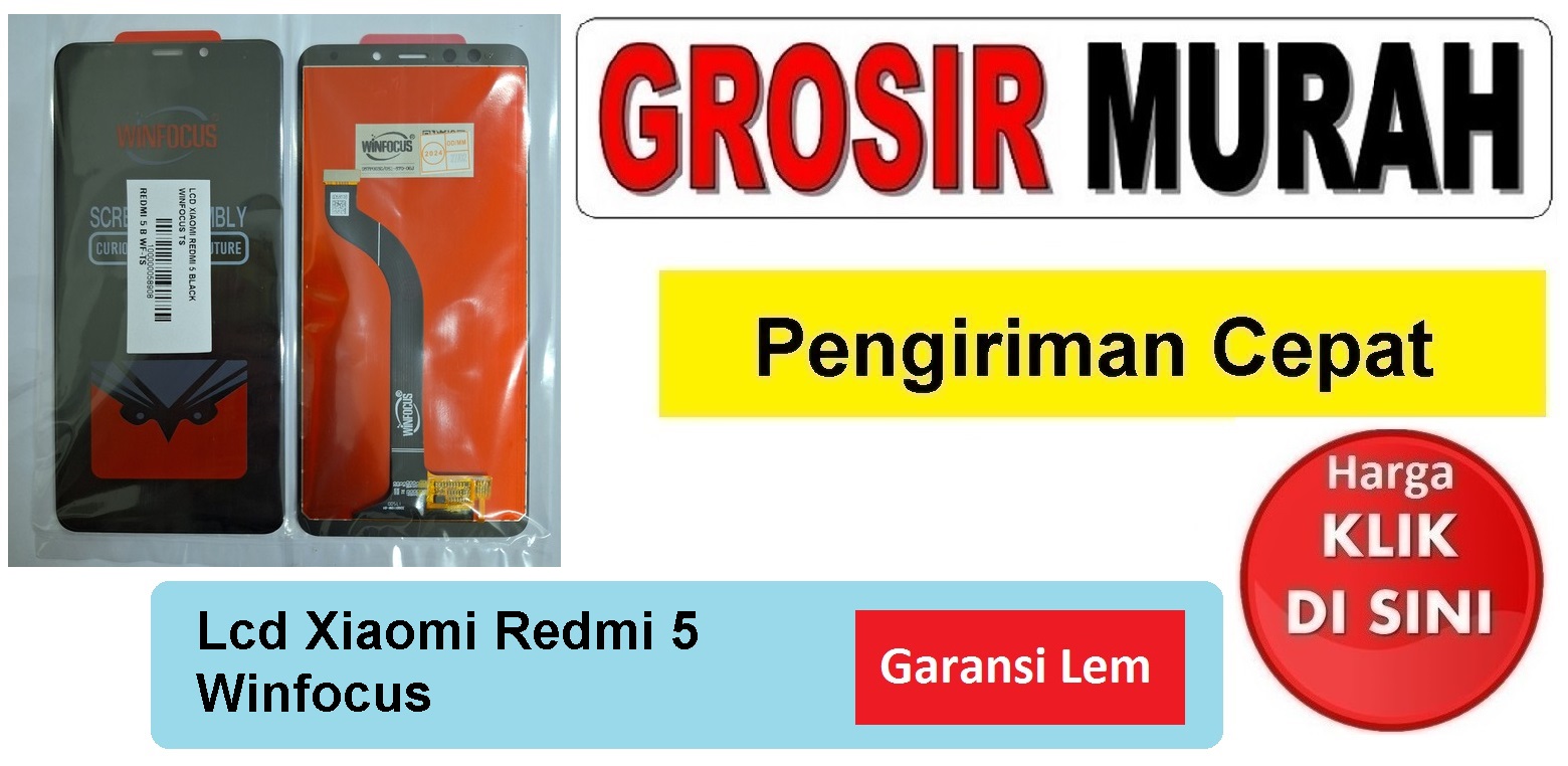 Pusat Penjualan Lcd Xiaomi Redmi 5 Winfocus Fullset Touchscreen Garansi lem Termurah Spare Part Hp Grosir