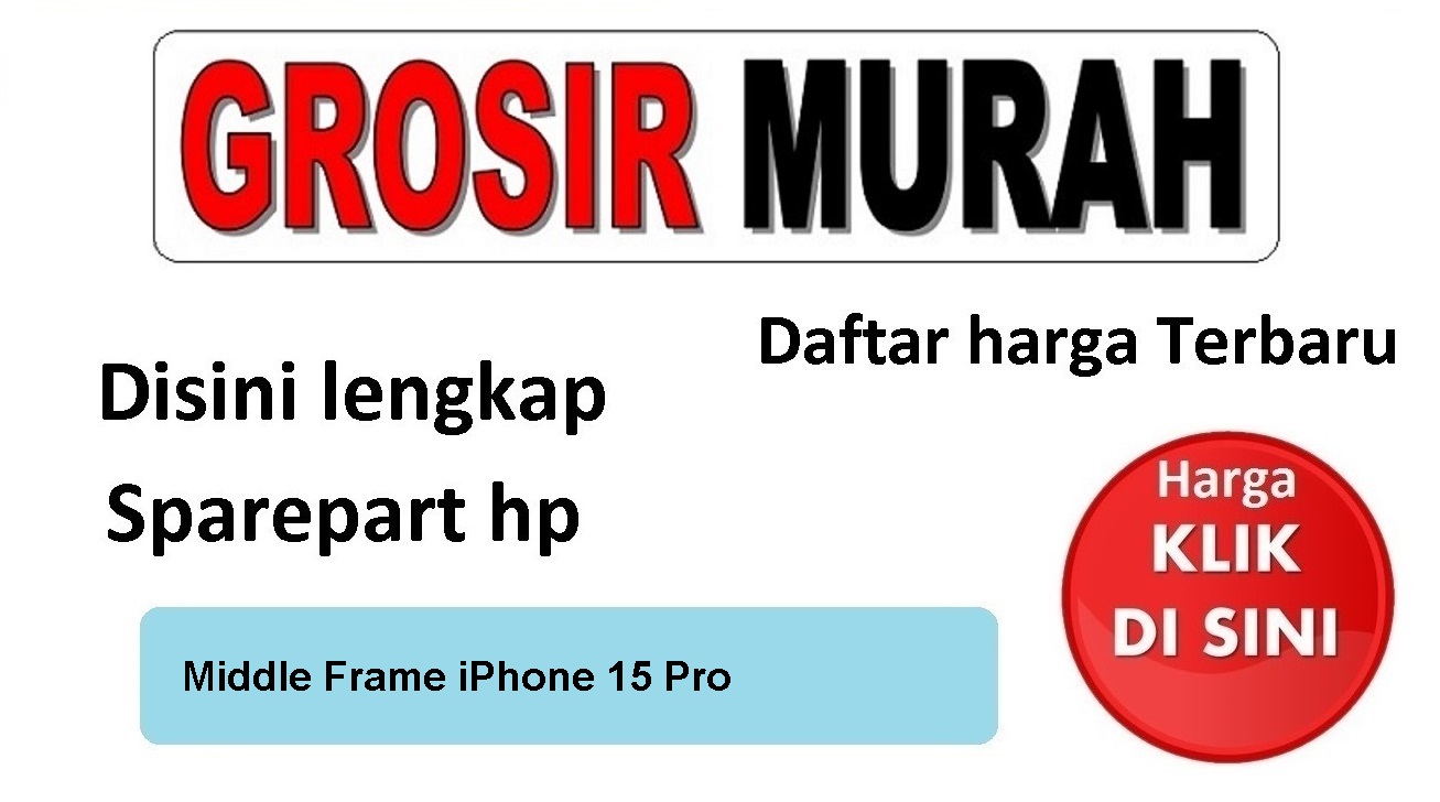 Middle Frame iPhone 15 Pro Middle Frame Front Dudukan Tulang Tengah Bazel lcd Bezel Plate Spare Part Hp Grosir