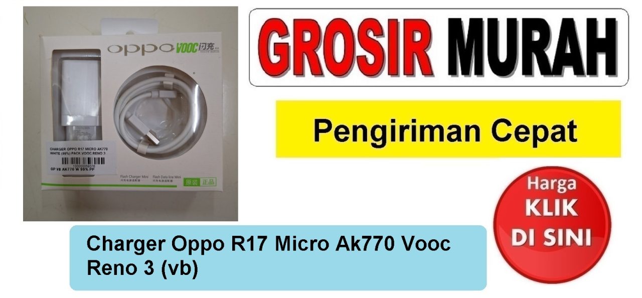 Charger Oppo R17 Micro Ak770 Vooc Reno 3 (vb) casan tc usb cas