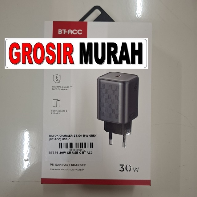 Batok Charger BT326 30W BT-Acc USB-C Warna Abu – Fast charging cepat & efisien