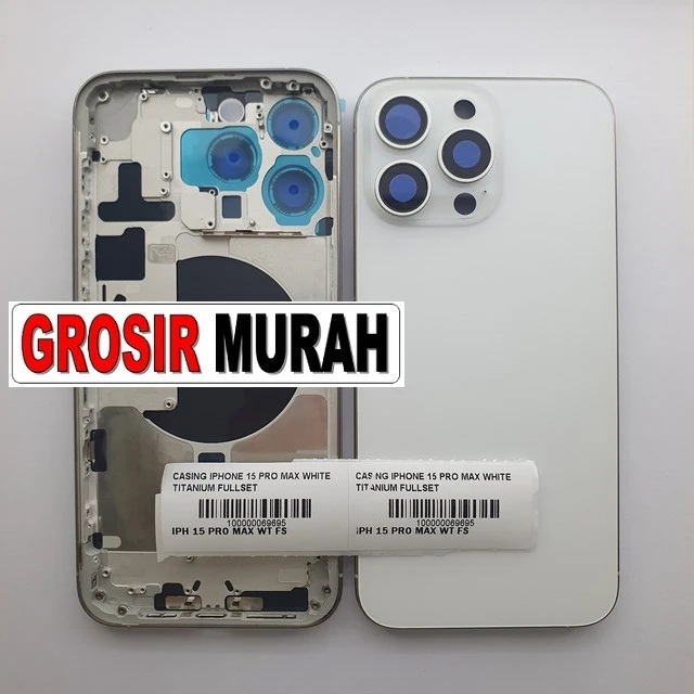 Casing Iphone 15 Pro Max White Titanium Fullset ready stock harga grosir sparepart HP Libra Jaya